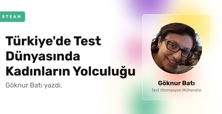 Türkiye’de Yazılım Test Dünyasında İlham Veren Kadınlar